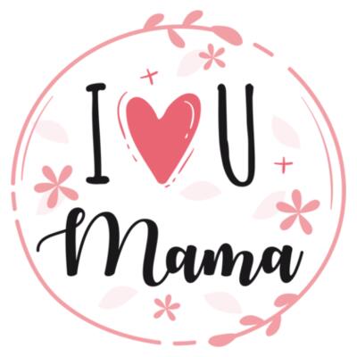 I Love you mama - Camisetas Personalizadas Mujer Design