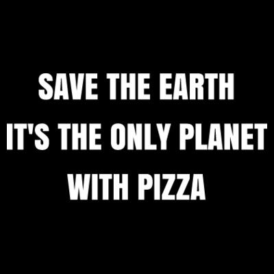 Camiseta Save The Earth It's The Only Planet With Pizza Mujer Design